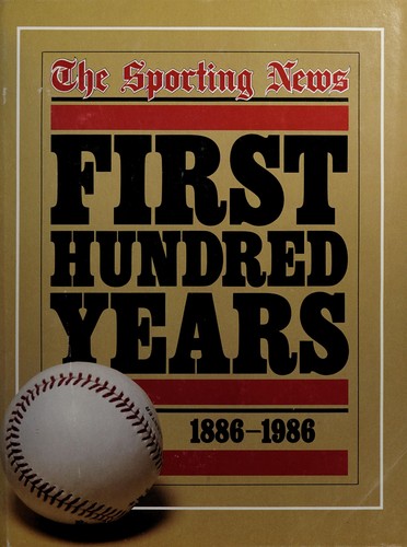 The Sporting news, first hundred years, 1886-1986