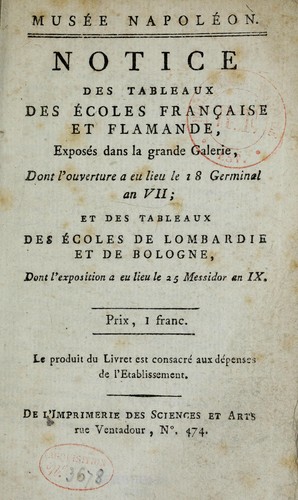 Notice des tableaux des ecoles francʹaise et flamande, exposes dans la grande galerie, dont l'ouverture a eu lieu le 18 germinal an VII