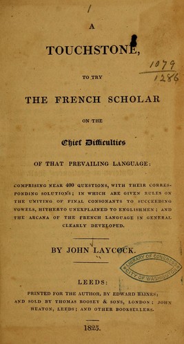 A touchstone, to try the French scholar on the chief difficulties of that prevailing language ...