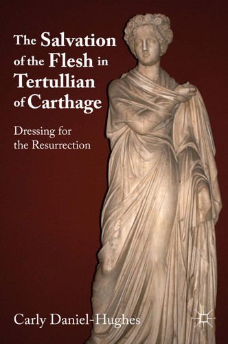 The salvation of the flesh in Tertullian of Carthage