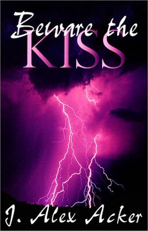 Beware the kiss