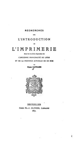 Recherches sur l'introduction de l'imprimerie dans les localités dependant de l'ancienne ..
