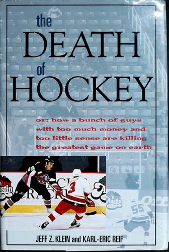 The death of hockey, or, How a bunch of guys with too much money and too little sense are killing the greatest game on earth