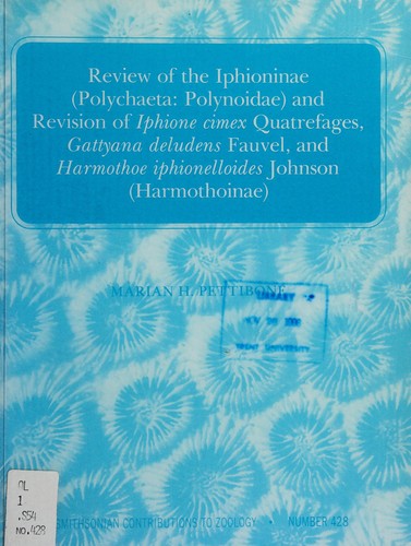 Review of the Iphioninae (Polychaeta:Polynoidae) and revision of Iphione cimex Quatrefages, Gattyana deludens Fauvel, and Harmothoe iphionelloides Johnson (Harmothoinae)