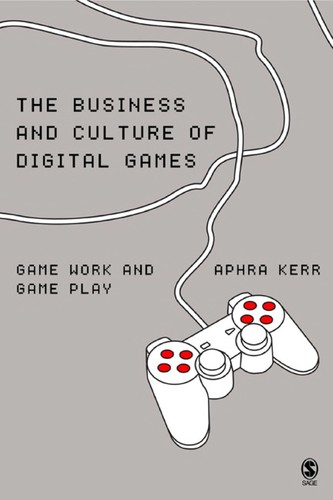 BUSINESS AND CULTURE OF DIGITAL GAMES: GAMEWORK/ GAMEPLAY