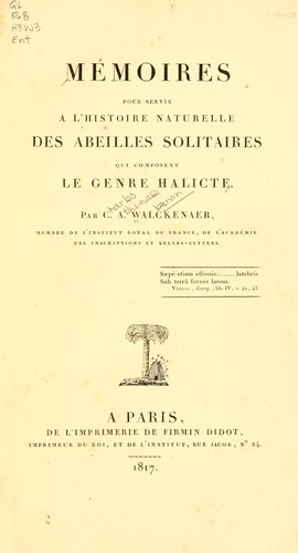 Mémoires pour servir à l'histoire naturelle des abeilles solitaires qui composent le genre Halicte