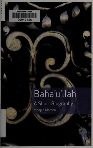 BAHA'U'LLAH: A SHORT BIOGRAPHY