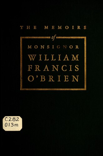 The memoirs of Monsignor William Francis O'Brien