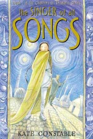THE SINGER OF ALL SONGS Book 1 in the Chanters of Tremaris Series