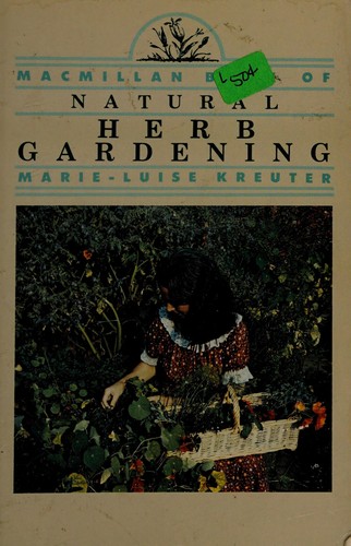 The Macmillan book of natural herb gardening