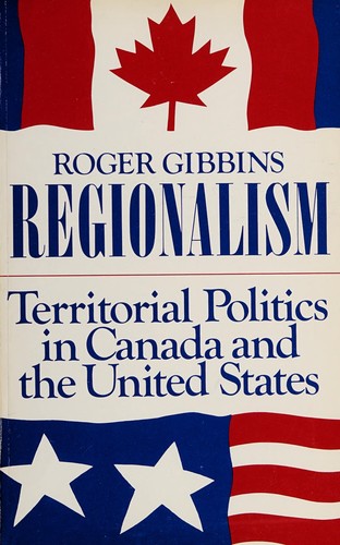 Regionalism, territorial politics in Canada and the United States