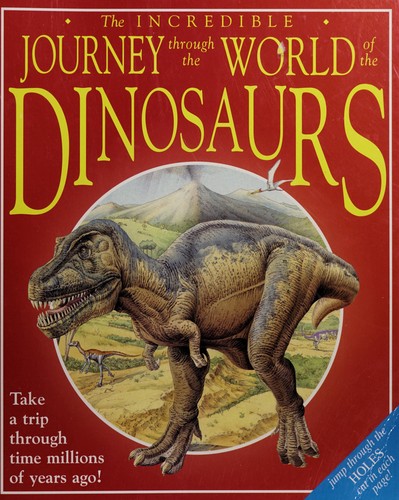 The incredible journey through the world of the dinosaurs
