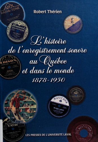 L' histoire de l'enregistrement sonore au Québec et dans le monde, 1878-1950