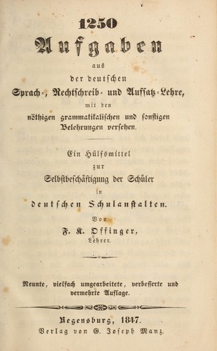 1250 aufgaben aus der deutschen sprach-, rechtschreib- und aufsatz-lehre, mit den nöthigen grammatikalischen und sonstigen belehrungen versehen