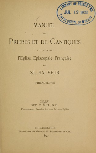 Manuel de prieres et de cantiques a l'usage de l'eglise Episcopale Francaise du St. Sauveur
