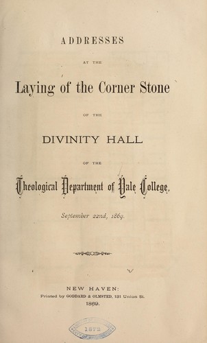 Addresses at the laying of the corner stone of the Divinity hall of...Yale college...