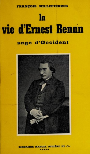 La vie d'Ernest Renan, sage d'Occident