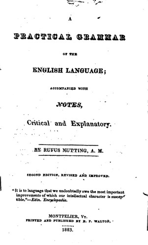 A Practical Grammar of the English Language: Accompanied with Notes, Critical and Explanatory