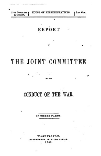 Report of the Joint Committee on the Conduct of the War ..