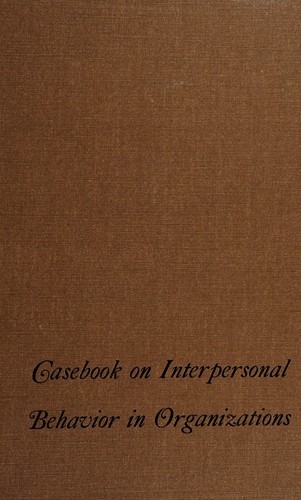Casebook on interpersonal behavior in organizations