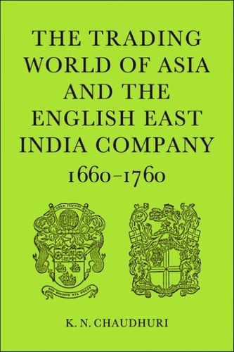 The trading world of Asia and the English East India Company, 1660-1760