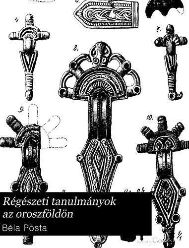 Régészeti tanulmányok az oroszföldön