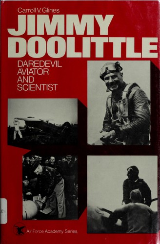 Jimmy Doolittle: daredevil aviator and scientist