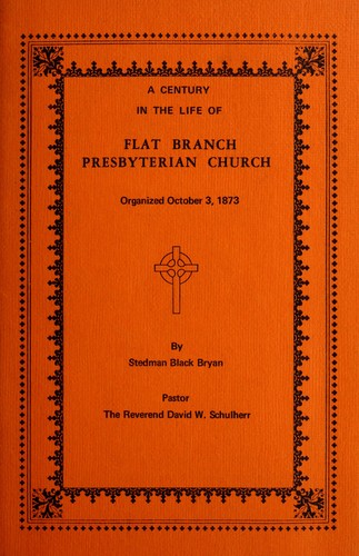 A century in the life of Flat Branch Presbyterian Church