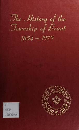 The History of the Township of Brant, 1854-1979