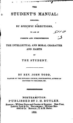 The Student's Manual: Designed, by Specific Directions, to Aid in Forming and Strengthening the ..