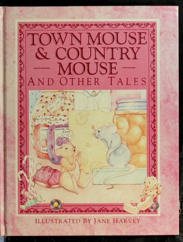 Town Mouse & Country Mouse and other tales