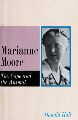 Marianne Moore; the cage and the animal