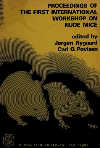 Proceedings of the first International Workshop on Nude Mice, Scanticon, Aarhus, Denmark, October 11th - October 13th, 1973