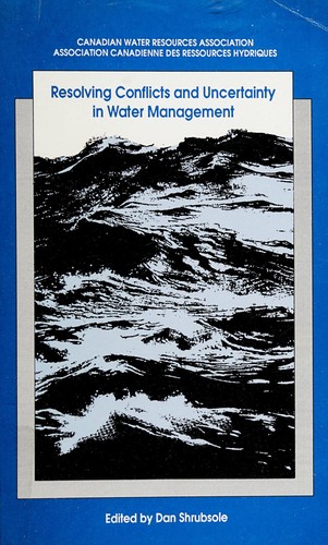 Resolving conflicts and uncertainty in water management