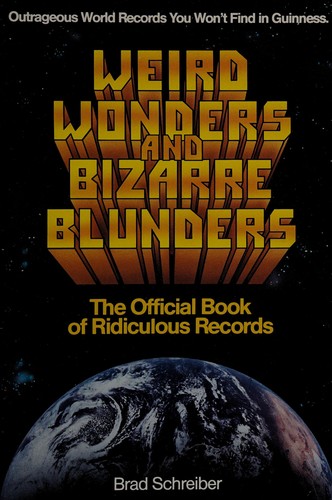 Weird wonders and bizarre blunders