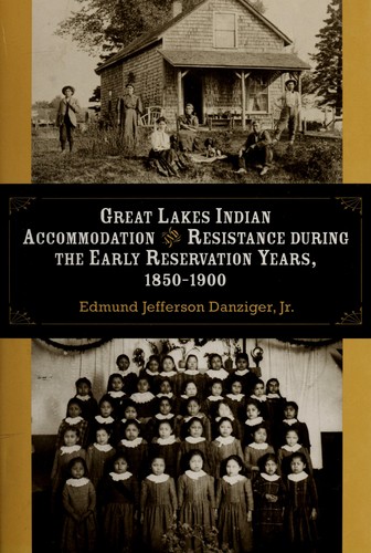 Great Lakes Indian accommodation and resistance during the early reservation years, 1850-1900