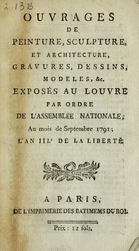 Ouvrages de peinture, sculpture, et architecture, gravures, dessins, modeles, &c. exposés au Louvre
