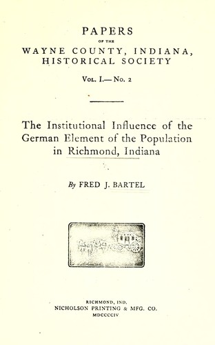 Institutional influence of the German element of the population in Richmond, Indiana