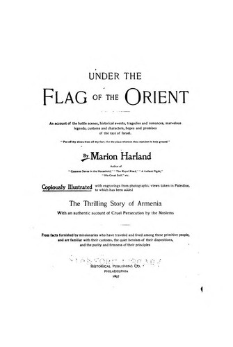 Under the Flag of the Orient ...: With an Authentic Account of Cruel Persecution by the Moslems ..