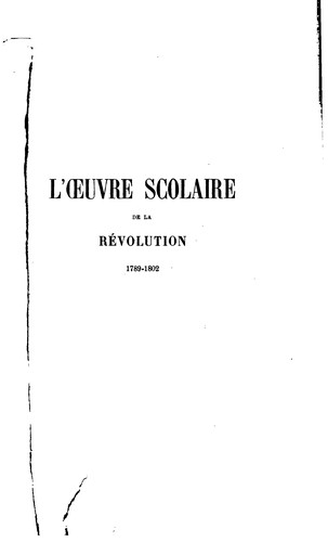 L' oeuvre scolaire de la Re?volution, 1789-1802