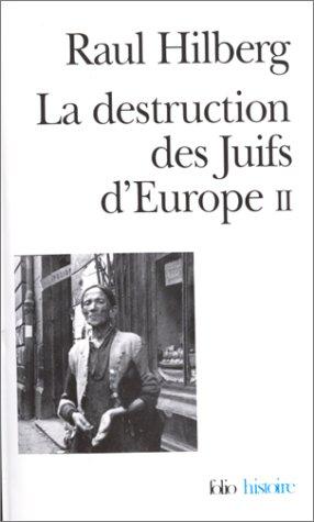 La Destruction des Juifs d'Europe. Tome II