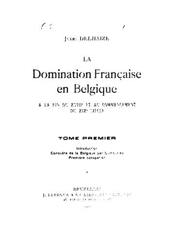La domination française en Belgique à la fin du XVIIIe et au commencement du XIXe siècle ..