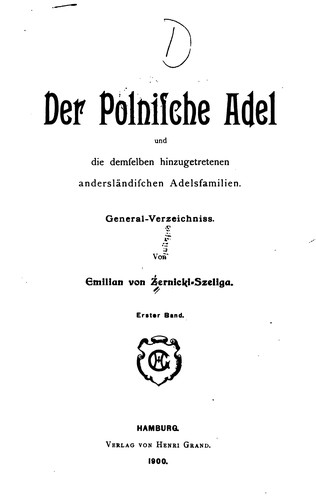Der polnische Adel und die demselben hinzugetretenen anderslaendischen Adelsfamilien: General ..