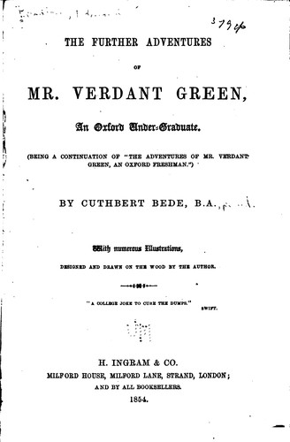 The Further Adventures of Mr. Verdant Green: An Oxford Under-graduate : Being a Continuation of ..