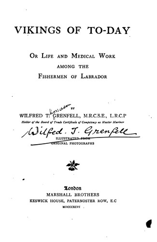 Vikings of to Day: Or, Life and Medical Work Among the Fishermen of Labrador
