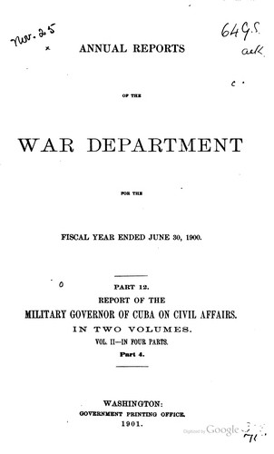Report of the military governor of Cuba on civil affairs [Dec. 20, 1899-Dec. 31, 1900]