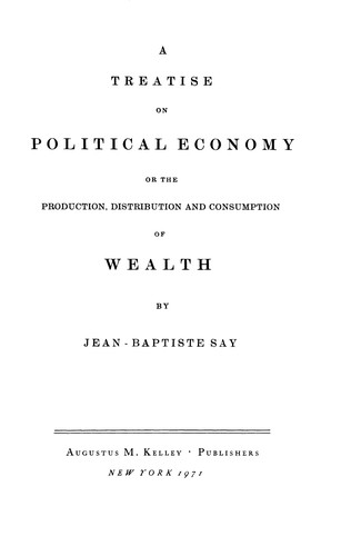 A treatise on political economy, or, The production, distribution and consumption of Wealth