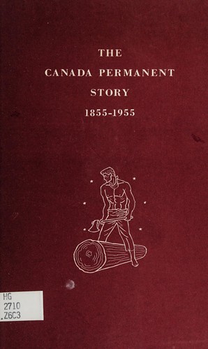 The Canada Permanent story, 1855-1955