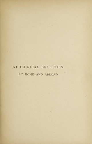 Geological sketches, at home and abroad