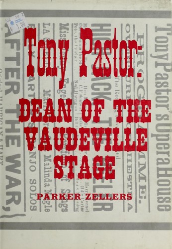Tony Pastor: dean of the vaudeville stage